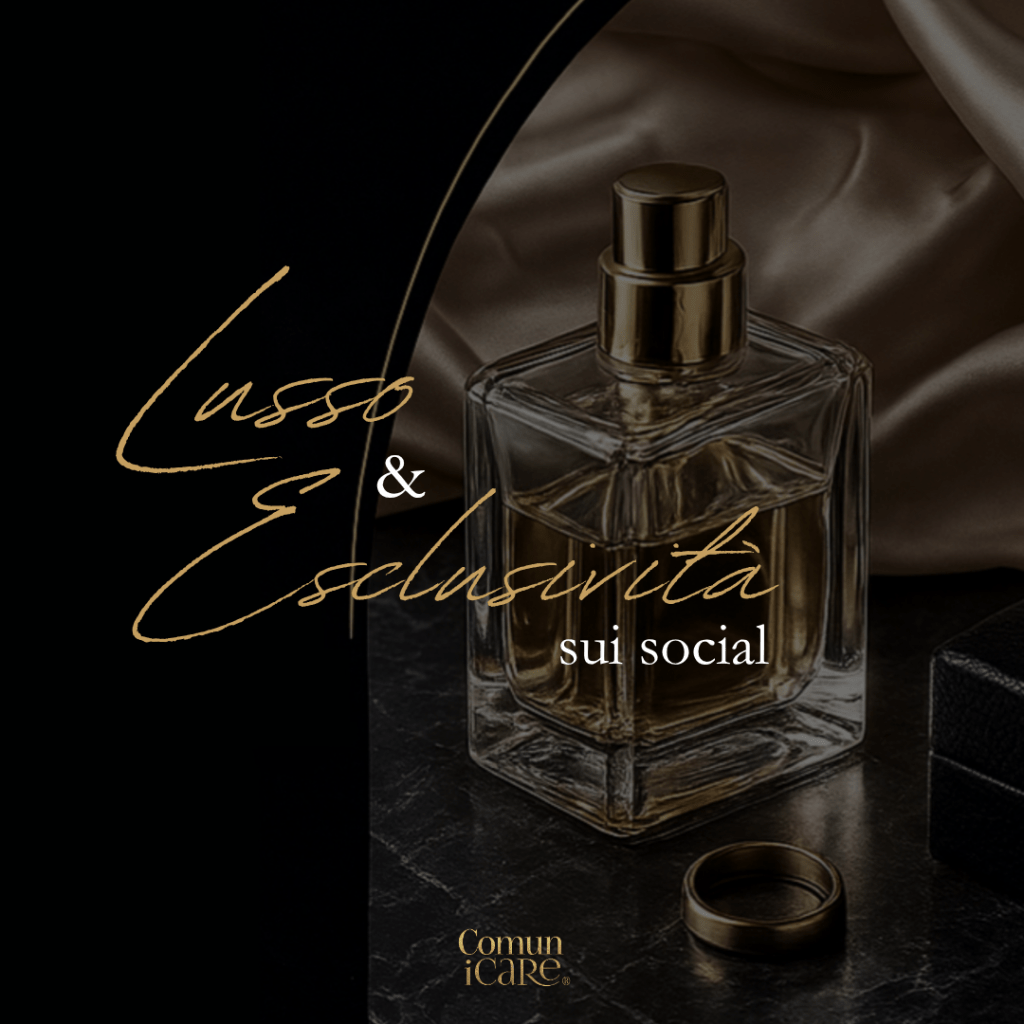 Come creare contenuti visivi che comunicano Lusso ed Esclusività sui&nbsp;social